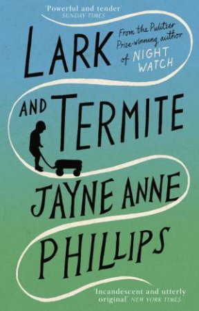 Lark and Termite by Jayne Anne Phillips