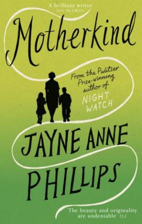 MotherKind by Jayne Anne Phillips