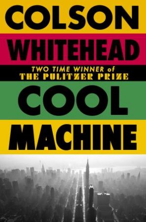 Cool Machine by Colson Whitehead