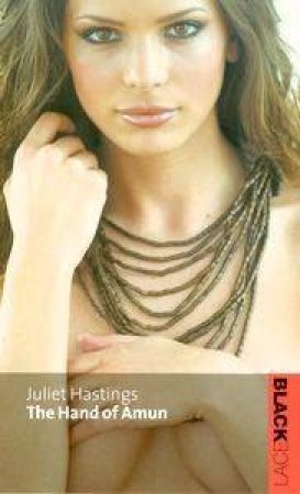 Black Lace: The Hand Of Amun by Juliet Hastings