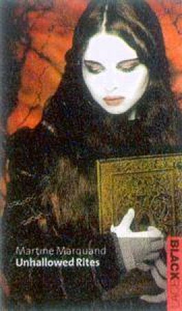 Unhallowed Rites: Black Lace by Martine Marquand