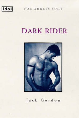 Idol: Dark Rider by Jack Gordon
