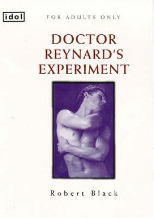 Idol: Dr Reynard's Experiment by John Black