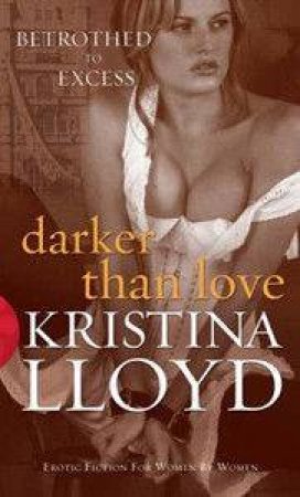 Black Lace: Darker Than Love by Kristina Lloyd