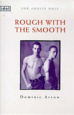 Idol: Rough With The Smooth by Dominic Arrow