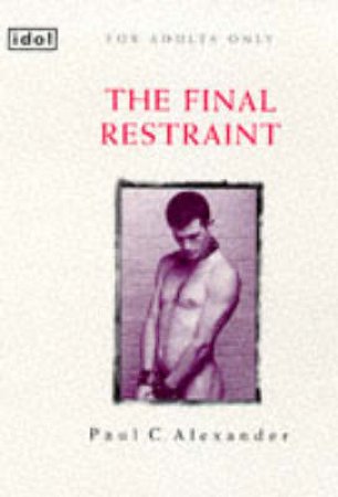 The Final Restraint by Paul C Alexander