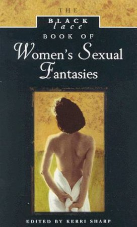 The Black Lace Book Of Women's Sexual Fantasies by Kerri Sharp