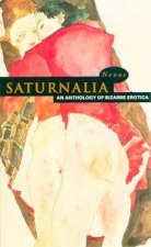 Nexus Saturnalia An Anthology Of Bizarre Erotica