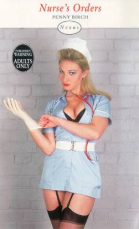 Nexus: Nurse's Orders by Penny Birch