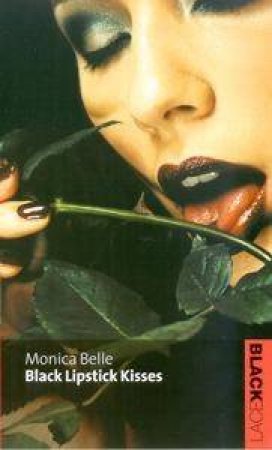 Black Lace: Black Lipstick Kisses by Monica Belle