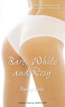 Bare, White And Rosy by Penny Birch