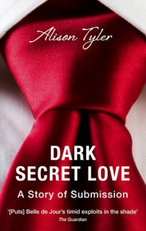 Dark Secret Love: A Story of Submission by Alison Tyler
