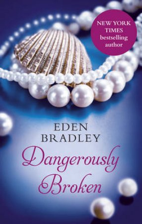 Dangerously Broken by Eden Bradley