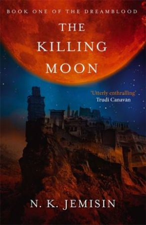 The Killing Moon by N K Jemisin