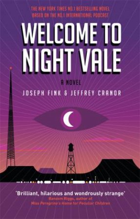 Welcome To Night Vale by Joseph Fink & Jeffrey Cranor