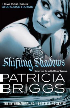 Shifting Shadows: Stories From The World Of Mercy Thompson by Patricia Briggs