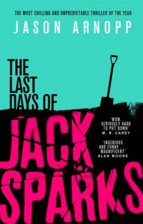 The Last Days Of Jack Sparks by Jason Arnopp