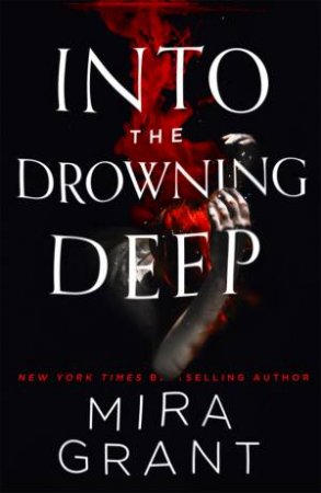 Into The Drowning Deep by Mira Grant