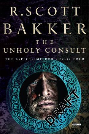 The Unholy Consult by R. Scott Bakker