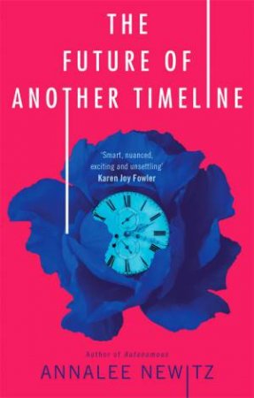 The Future Of Another Timeline by Annalee Newitz