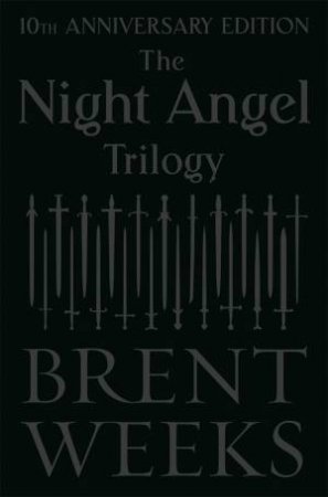 The Night Angel Trilogy (10th Anniversary Edition) by Brent Weeks