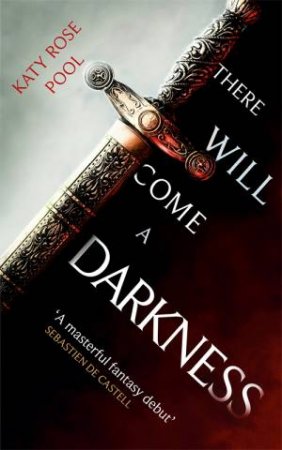 There Will Come A Darkness by Katy Rose Pool