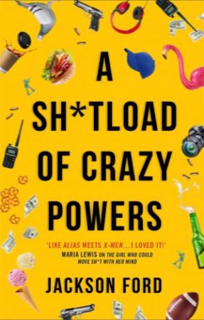 A Sh*tload Of Crazy Powers by Jackson Ford