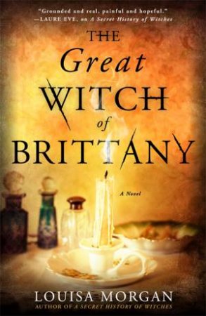 The Great Witch Of Brittany by Louisa Morgan