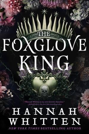 The Foxglove King by Hannah Whitten