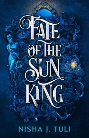 Fate of the Sun King by Nisha J. Tuli
