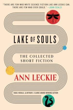 Lake of Souls: Leckie Anthology by Ann Leckie