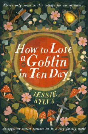 How to Lose a Goblin in Ten Days by Jessie Sylva