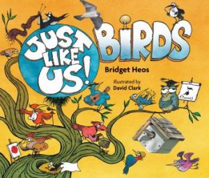 Just Like Us! Birds by Bridget Heos