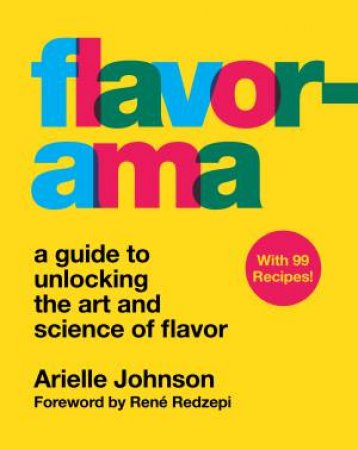 Flavorama: A Guide to Unlocking the Art and Science of Flavor by Arielle Johnson