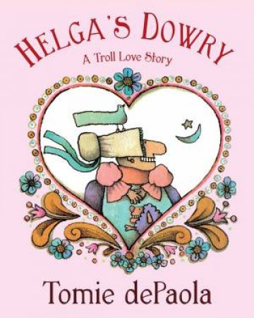 Helga's Dowry: A Troll Love Story by Tomie Depaola
