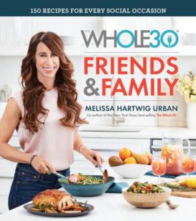 Whole30 Friends And Family by Melissa Hartwig Urban