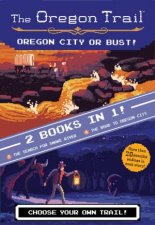 Oregon Trail Oregon City Or Bust Two Books In One
