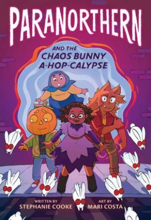 ParaNorthern: And the Chaos Bunny A-Hop-Calypse by Stephanie Cooke 