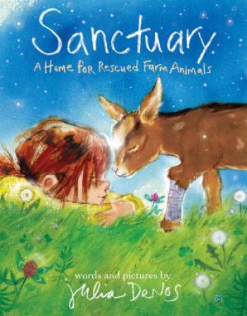 Sanctuary: A Home for Rescued Farm Animals by Julia Denos