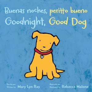 Buenas Noches, Perrito Bueno/Goodnight, Good Dog (Bilingual Board Book) by Mary Lyn Ray