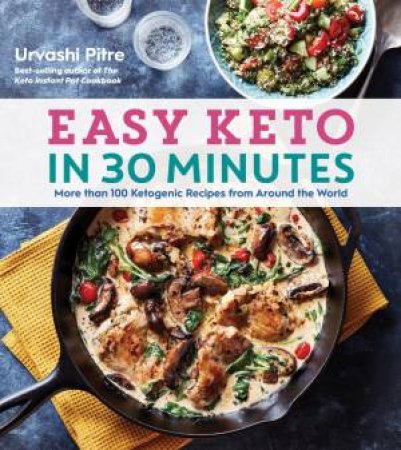 Easy Keto In 30 Minutes by Urvashi Pitre