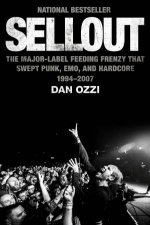 Sellout The MajorLabel Feeding Frenzy That Swept Punk Emo and Hardcore 19942007