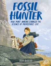 Fossil Hunter How Mary Anning Changed The Science Of Prehistoric Life