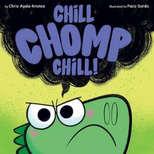 Chill, Chomp, Chill! by Chris Ayala-Kronos & Paco Sordo