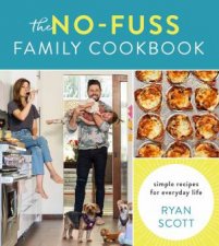 NoFuss Family Cookbook Simple Recipes For Everyday Life