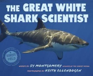 Great White Shark Scientist by Sy Montgomery