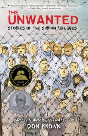 The Unwanted: Stories Of The Syrian Refugees by Don Brown