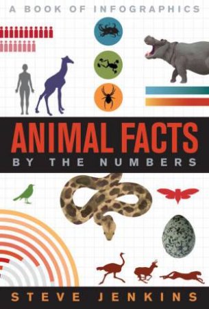 Animal Facts: By The Numbers by Steve Jenkins
