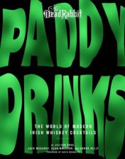 Paddy Drinks The World Of Modern Irish Whiskey Cocktails