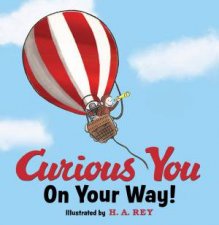 Curious George Curious You On Your Way Gift Edition
